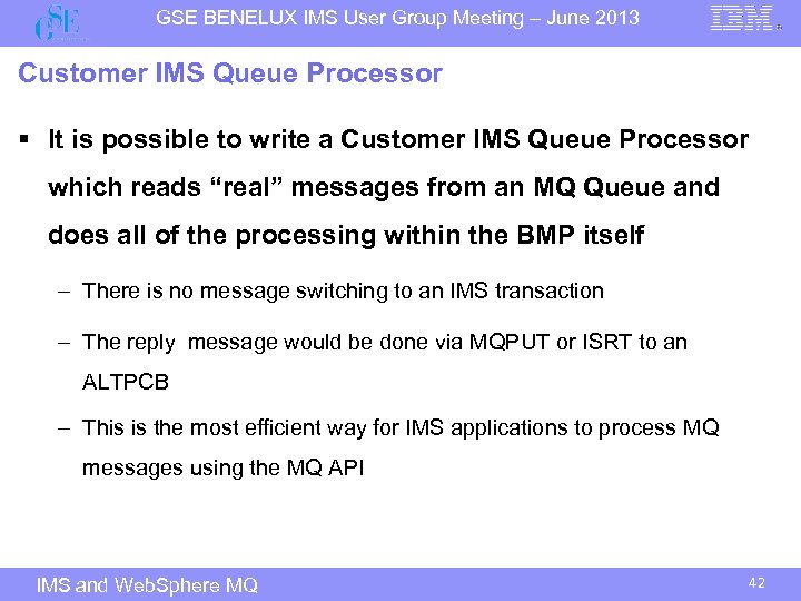 GSE BENELUX IMS User Group Meeting – June 2013 Customer IMS Queue Processor §