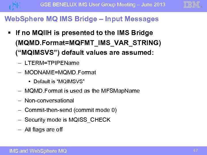 GSE BENELUX IMS User Group Meeting – June 2013 Web. Sphere MQ IMS Bridge