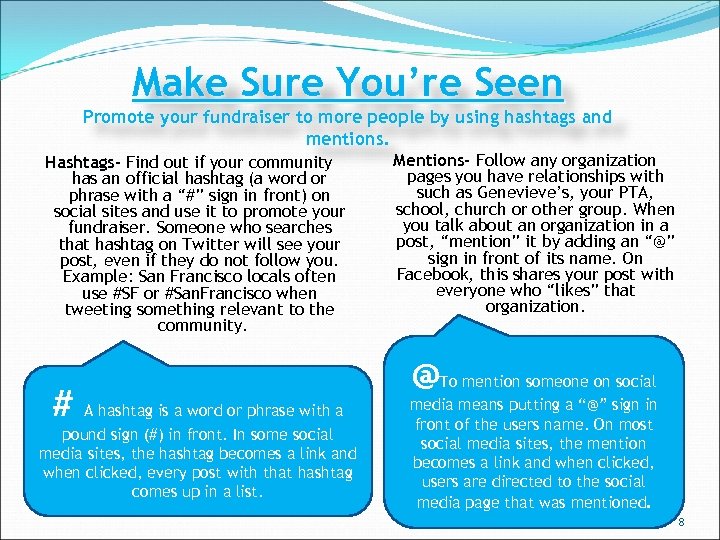 Make Sure You’re Seen Promote your fundraiser to more people by using hashtags and