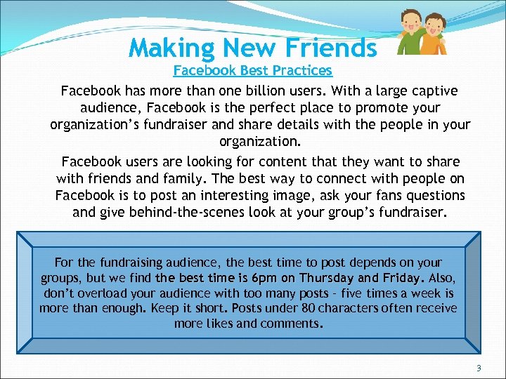 Making New Friends Facebook Best Practices Facebook has more than one billion users. With