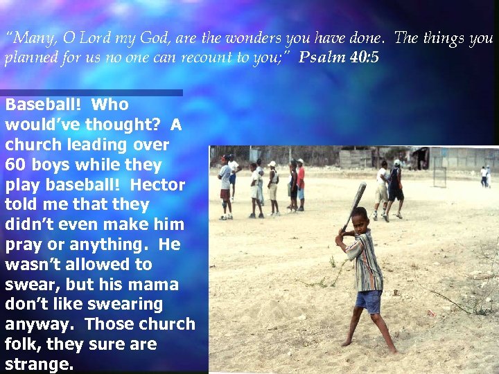 “Many, O Lord my God, are the wonders you have done. The things you