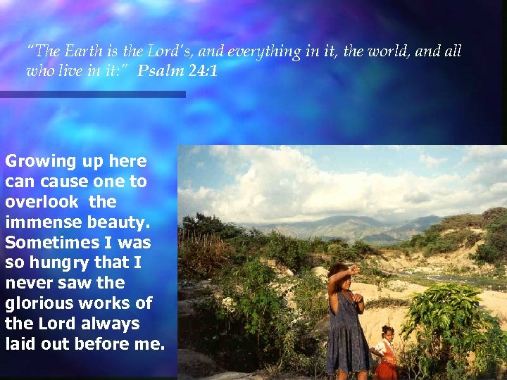 “The Earth is the Lord’s, and everything in it, the world, and all who