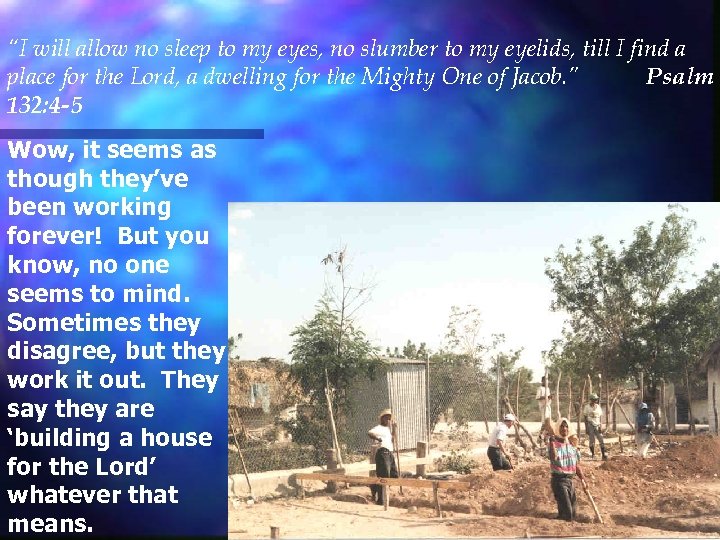 “I will allow no sleep to my eyes, no slumber to my eyelids, till