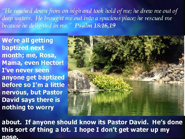 “He reached down from on high and took hold of me; he drew me