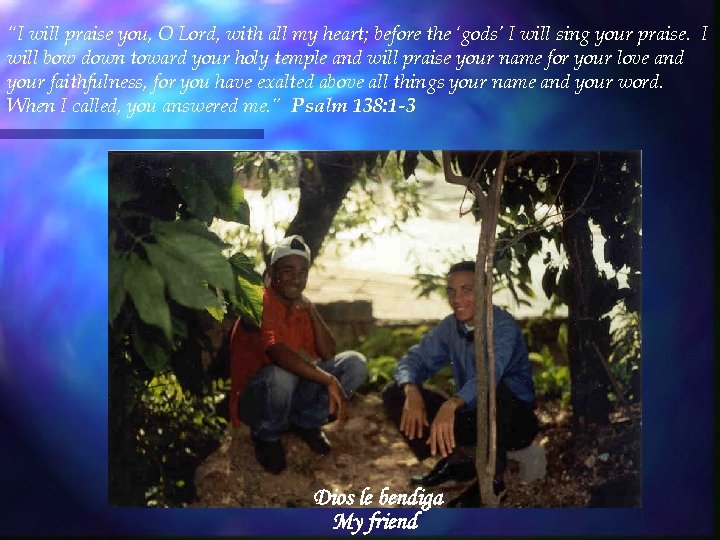 “I will praise you, O Lord, with all my heart; before the ‘gods’ I