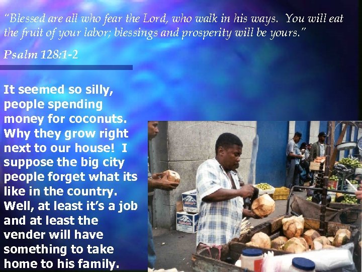 “Blessed are all who fear the Lord, who walk in his ways. You will