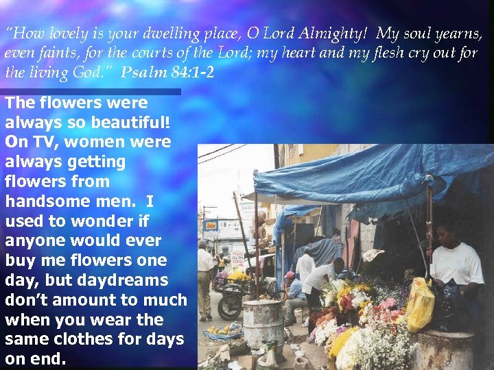 “How lovely is your dwelling place, O Lord Almighty! My soul yearns, even faints,
