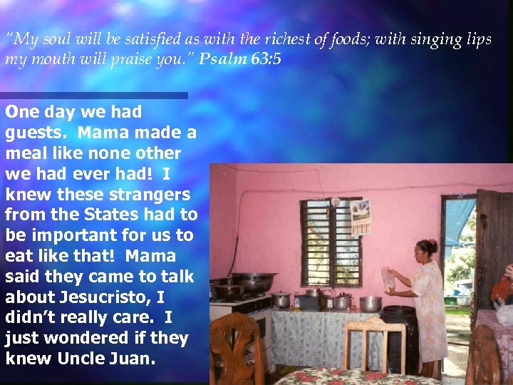 “My soul will be satisfied as with the richest of foods; with singing lips