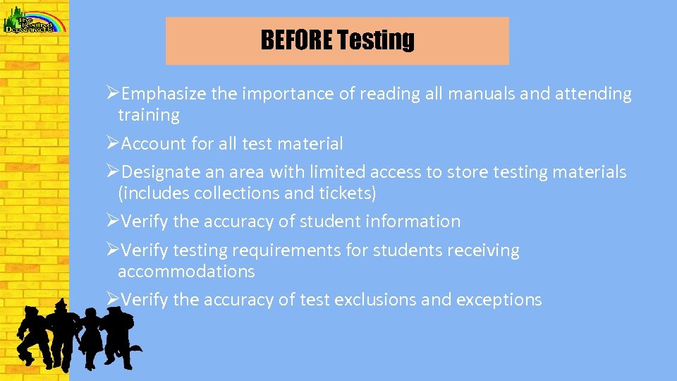 BEFORE Testing ØEmphasize the importance of reading all manuals and attending training ØAccount for