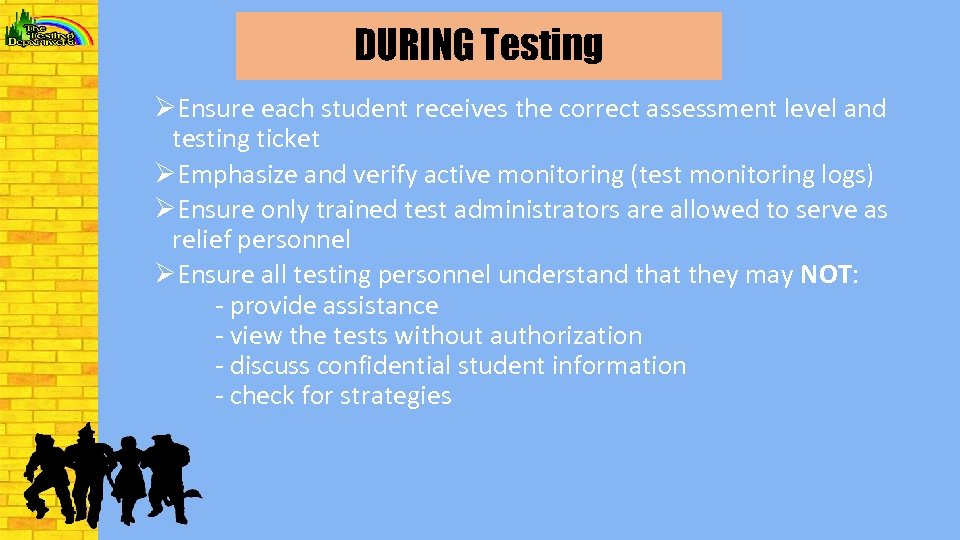 DURING Testing ØEnsure each student receives the correct assessment level and testing ticket ØEmphasize