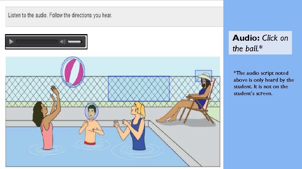 Audio: Click on the ball. * *The audio script noted above is only heard