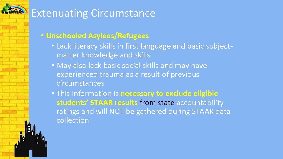 Extenuating Circumstance • Unschooled Asylees/Refugees • Lack literacy skills in first language and basic