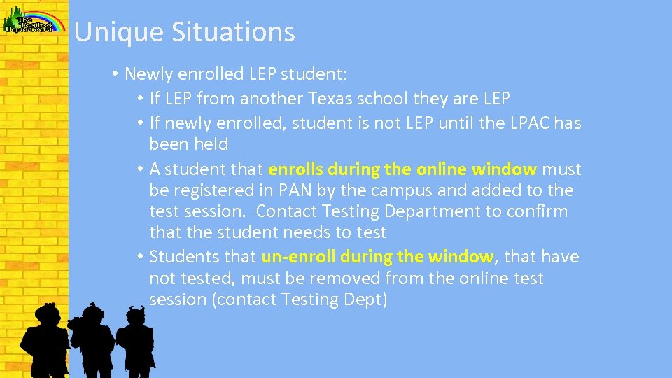 Unique Situations • Newly enrolled LEP student: • If LEP from another Texas school