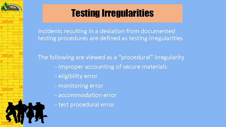 Testing Irregularities Incidents resulting in a deviation from documented testing procedures are defined as