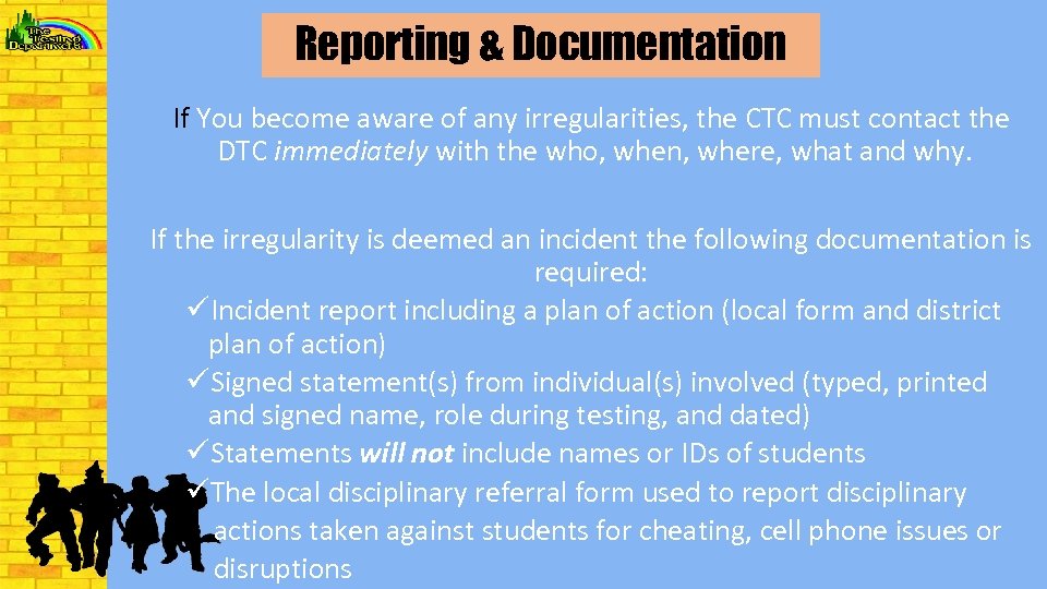 Reporting & Documentation If You become aware of any irregularities, the CTC must contact