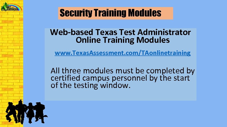 Security Training Modules Web-based Texas Test Administrator Online Training Modules www. Texas. Assessment. com/TAonlinetraining