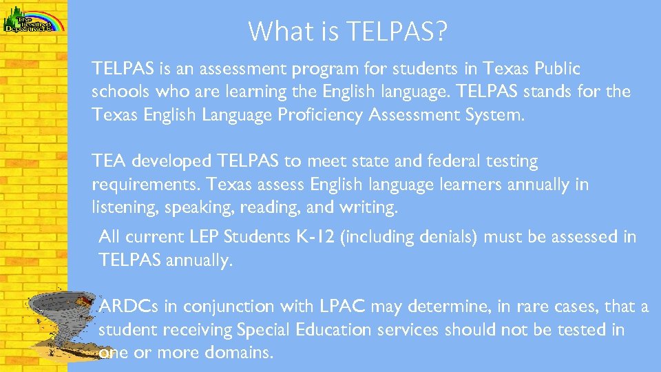 What is TELPAS? TELPAS is an assessment program for students in Texas Public schools