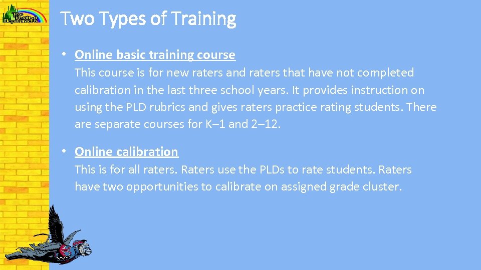Two Types of Training • Online basic training course This course is for new