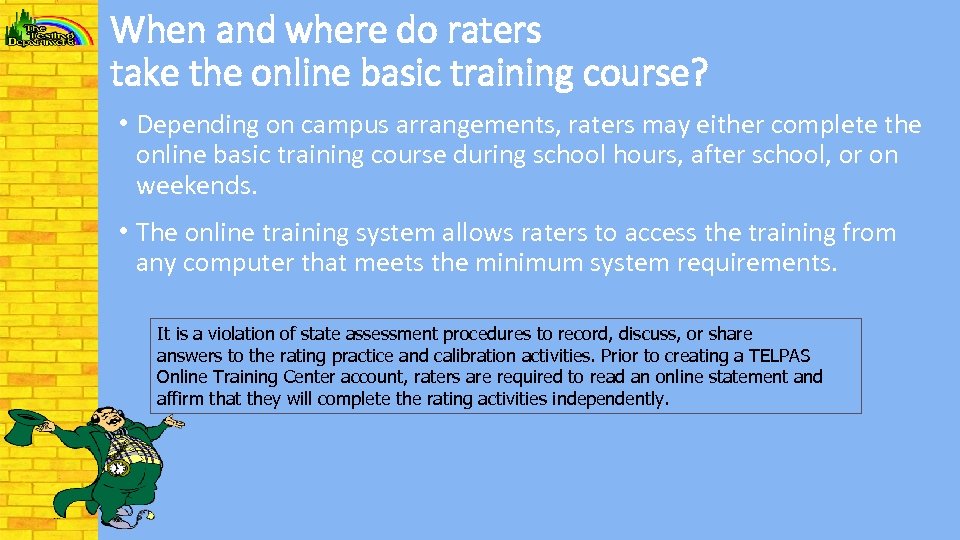 When and where do raters take the online basic training course? • Depending on