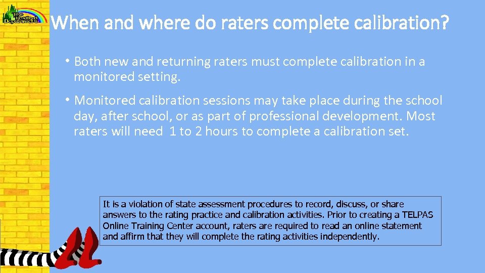 When and where do raters complete calibration? • Both new and returning raters must