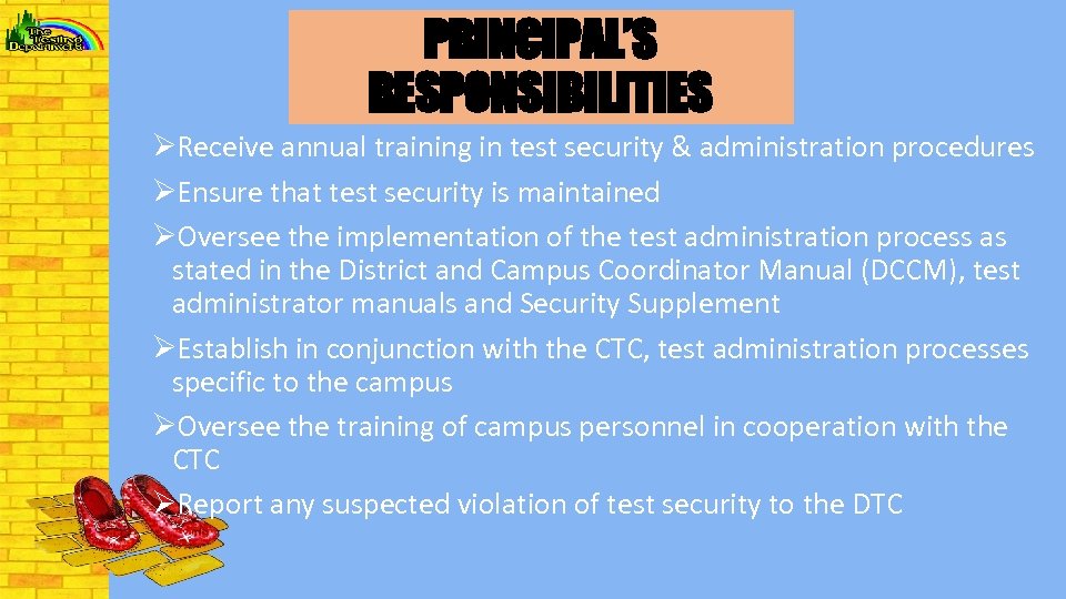 PRINCIPAL’S RESPONSIBILITIES ØReceive annual training in test security & administration procedures ØEnsure that test