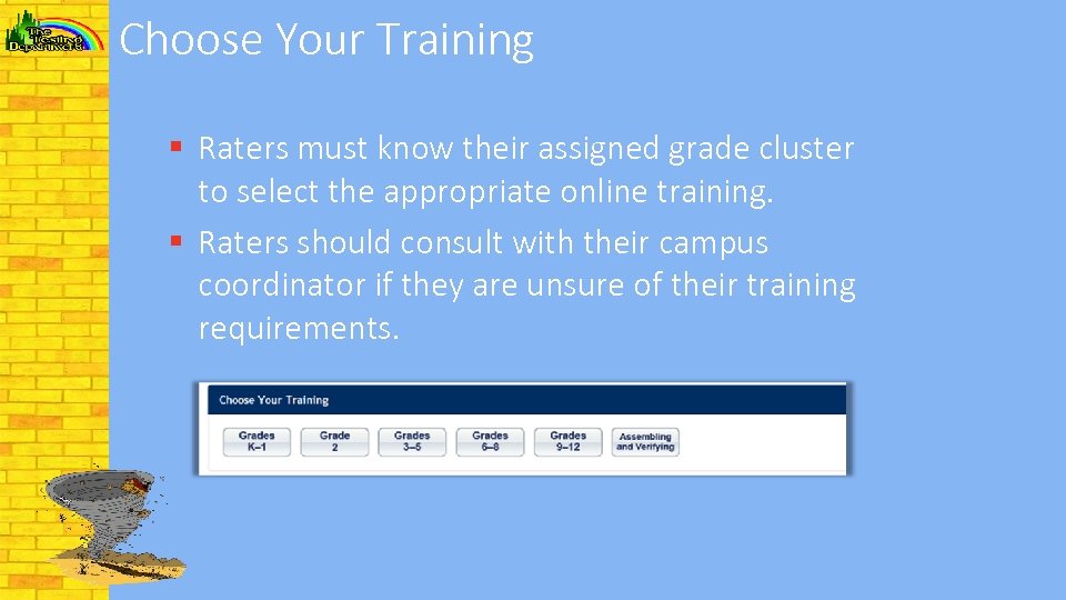 Choose Your Training § Raters must know their assigned grade cluster to select the