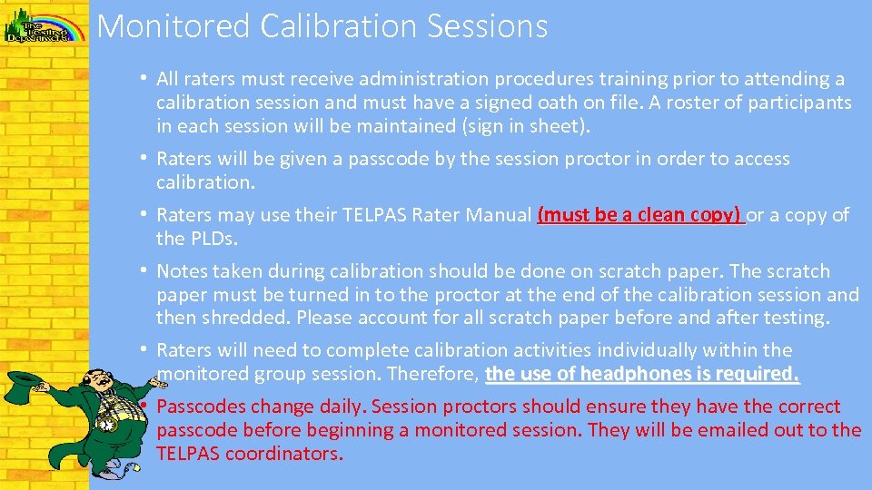 Monitored Calibration Sessions • All raters must receive administration procedures training prior to attending