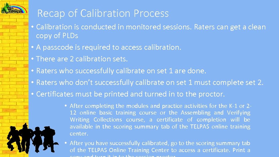 Recap of Calibration Process • Calibration is conducted in monitored sessions. Raters can get