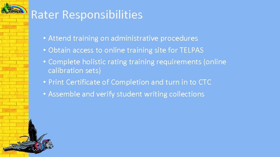 Rater Responsibilities • Attend training on administrative procedures • Obtain access to online training