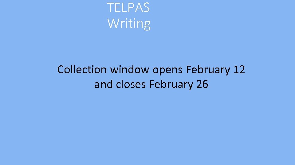 TELPAS Writing Collection window opens February 12 and closes February 26 