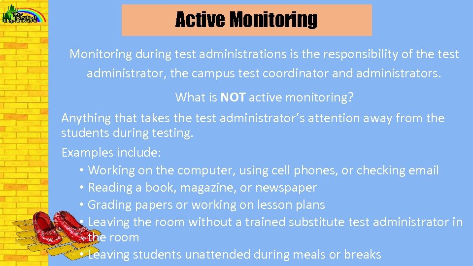 Active Monitoring during test administrations is the responsibility of the test administrator, the campus