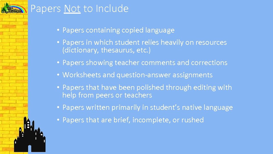 Papers Not to Include • Papers containing copied language • Papers in which student