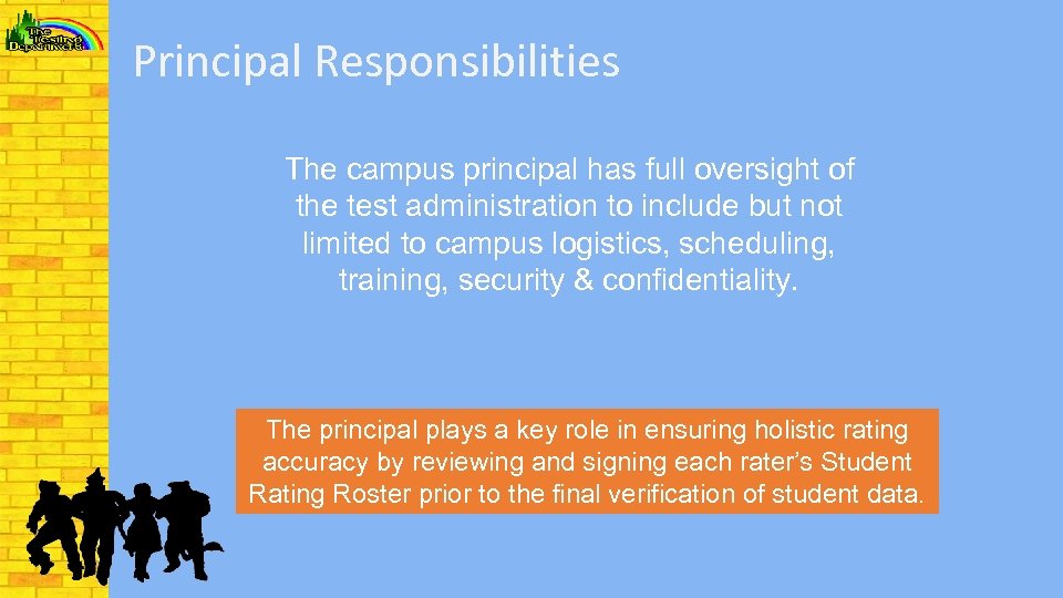 Principal Responsibilities The campus principal has full oversight of the test administration to include