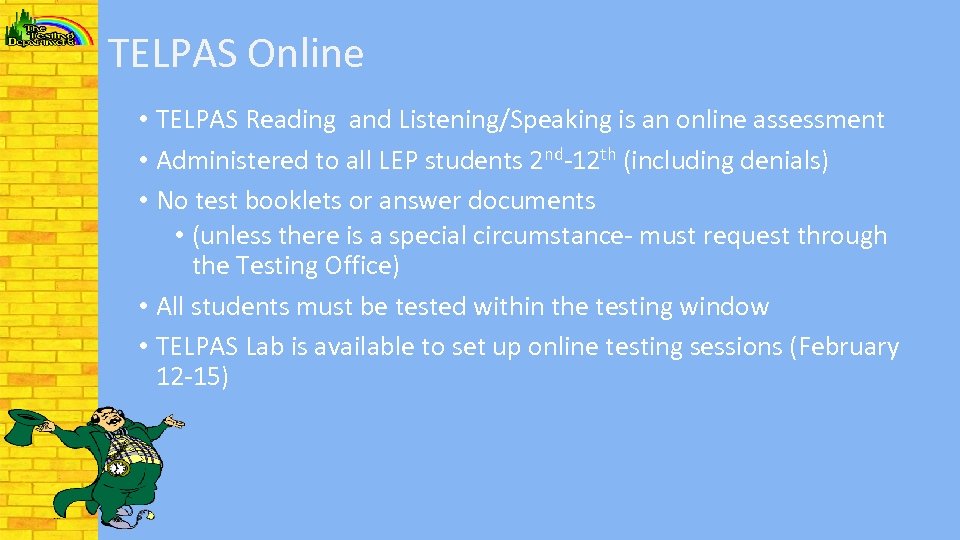 TELPAS Online • TELPAS Reading and Listening/Speaking is an online assessment • Administered to