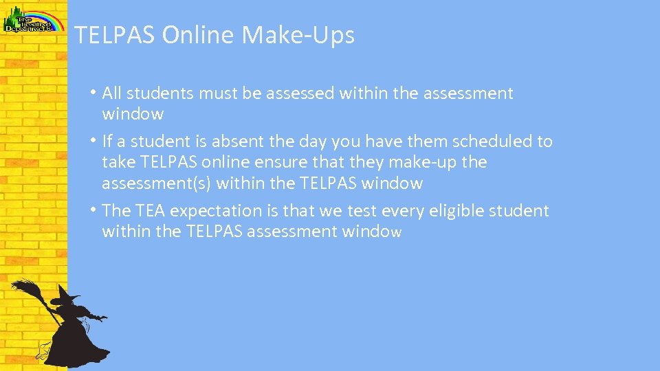 TELPAS Online Make-Ups • All students must be assessed within the assessment window •
