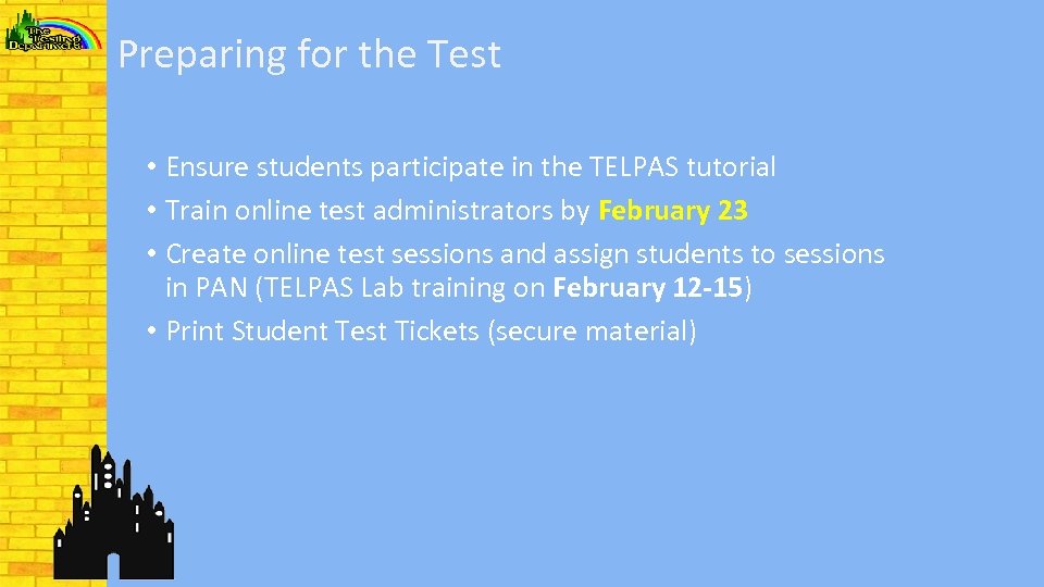 Preparing for the Test • Ensure students participate in the TELPAS tutorial • Train