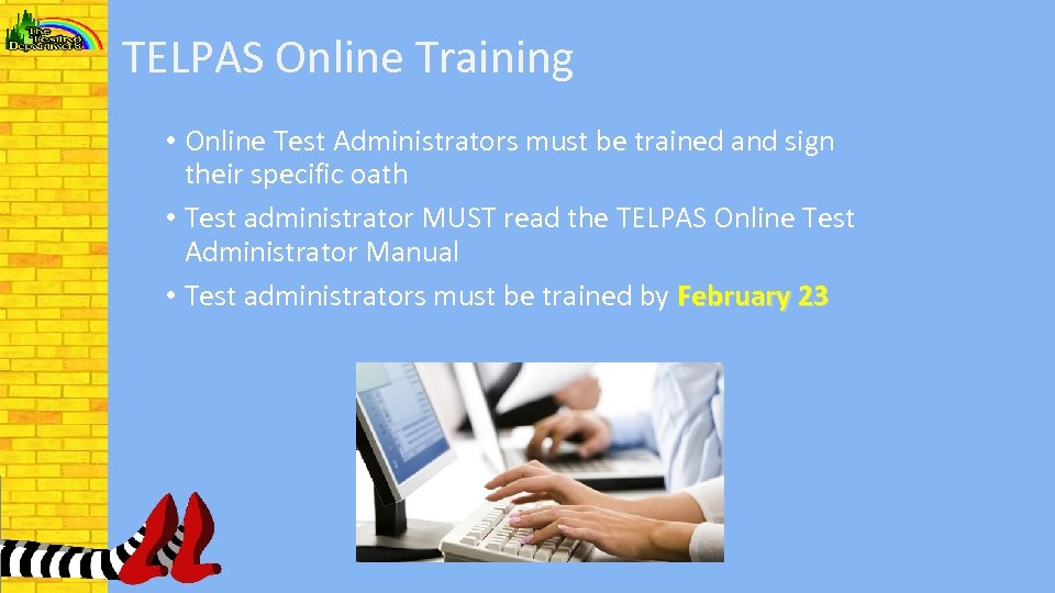 TELPAS Online Training • Online Test Administrators must be trained and sign their specific