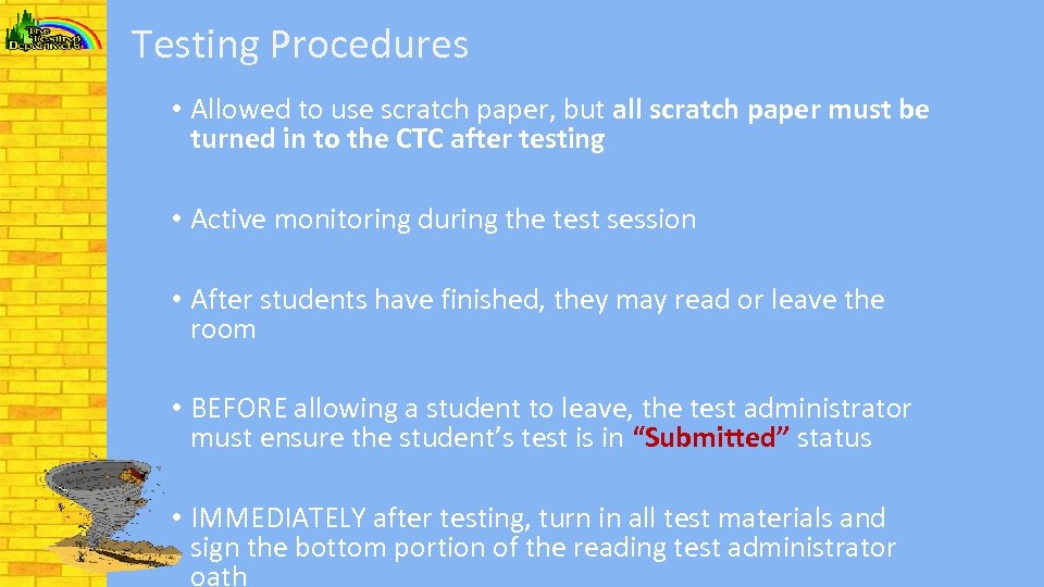 Testing Procedures • Allowed to use scratch paper, but all scratch paper must be