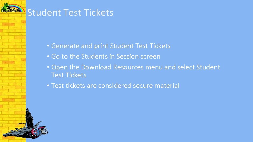 Student Test Tickets • Generate and print Student Test Tickets • Go to the