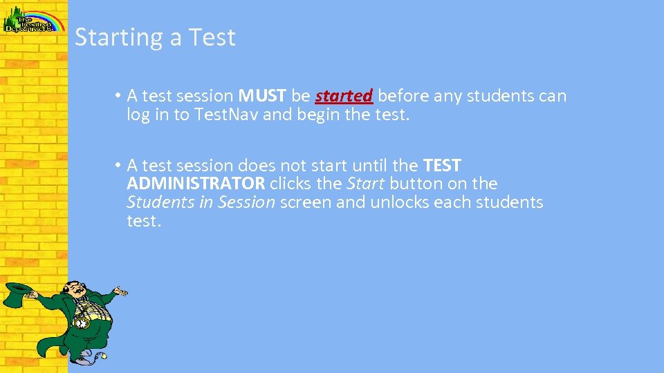 Starting a Test • A test session MUST be started before any students can