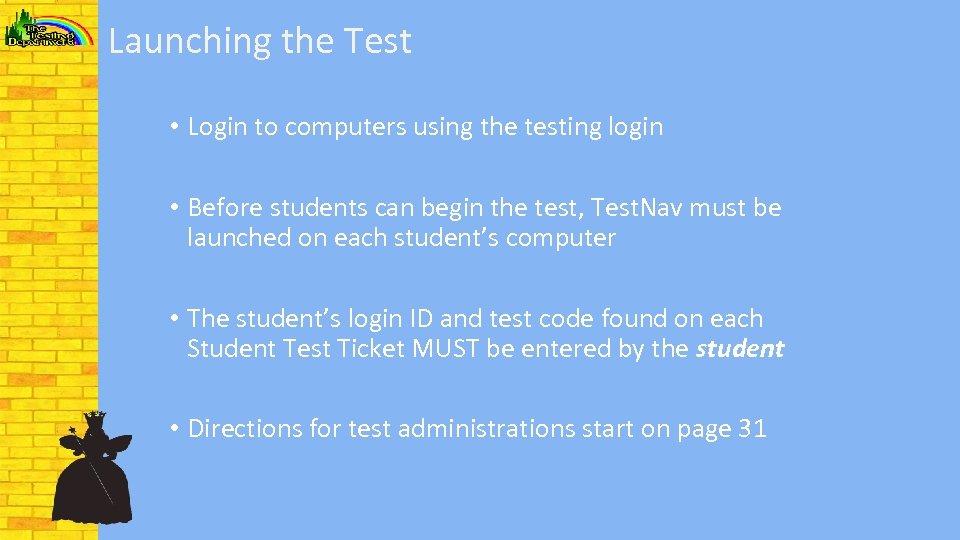 Launching the Test • Login to computers using the testing login • Before students