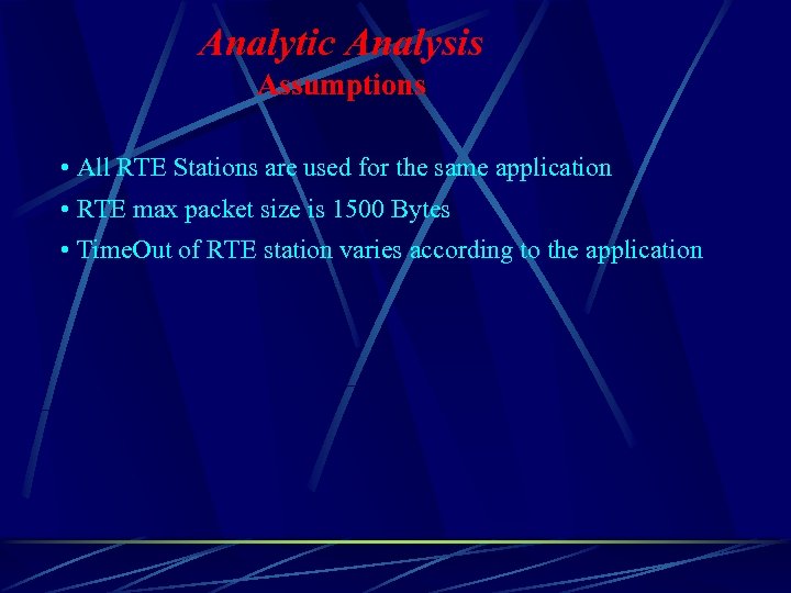 Analytic Analysis Assumptions • All RTE Stations are used for the same application •