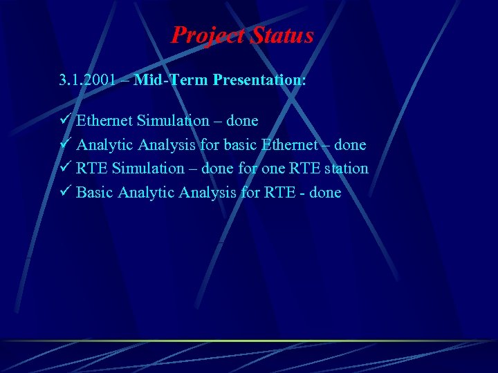 Project Status 3. 1. 2001 – Mid-Term Presentation: ü Ethernet Simulation – done ü
