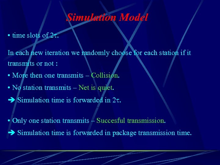 Simulation Model • time slots of 2. In each new iteration we randomly choose