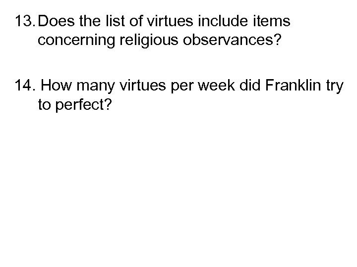 13. Does the list of virtues include items concerning religious observances? 14. How many