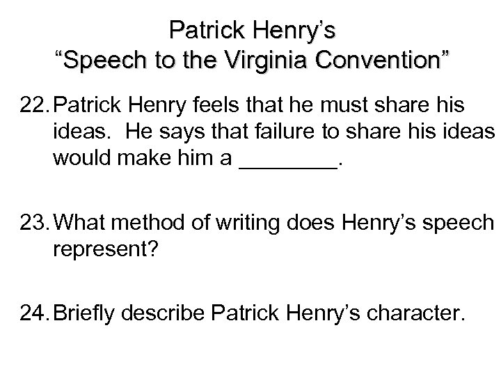 Patrick Henry’s “Speech to the Virginia Convention” 22. Patrick Henry feels that he must