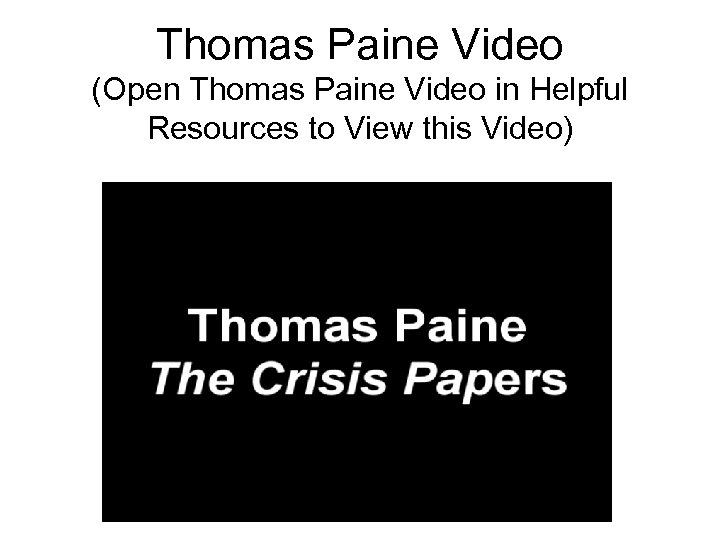 Thomas Paine Video (Open Thomas Paine Video in Helpful Resources to View this Video)