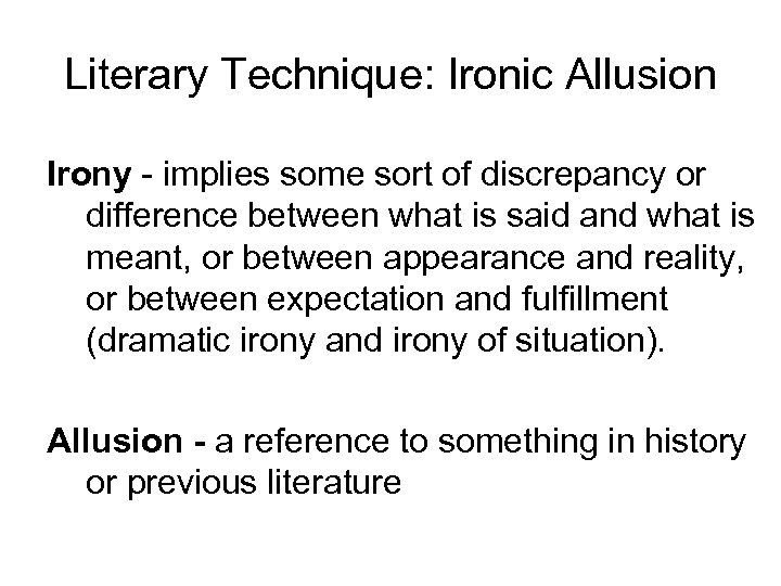 Literary Technique: Ironic Allusion Irony - implies some sort of discrepancy or difference between