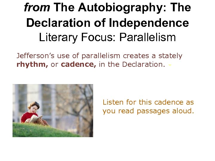 from The Autobiography: The Declaration of Independence Literary Focus: Parallelism Jefferson’s use of parallelism