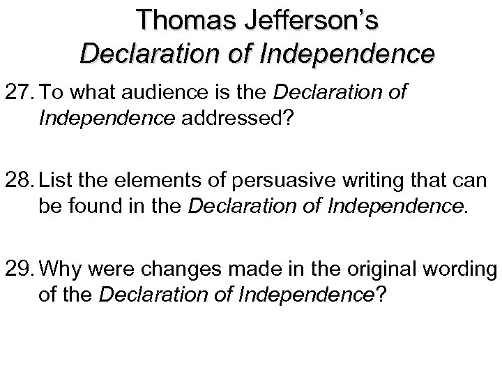 Thomas Jefferson’s Declaration of Independence 27. To what audience is the Declaration of Independence